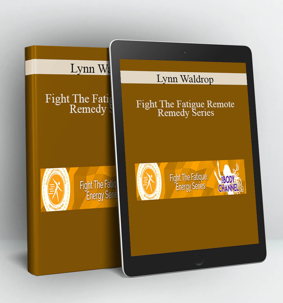 Fight The Fatigue Remote Remedy Series - Lynn Waldrop