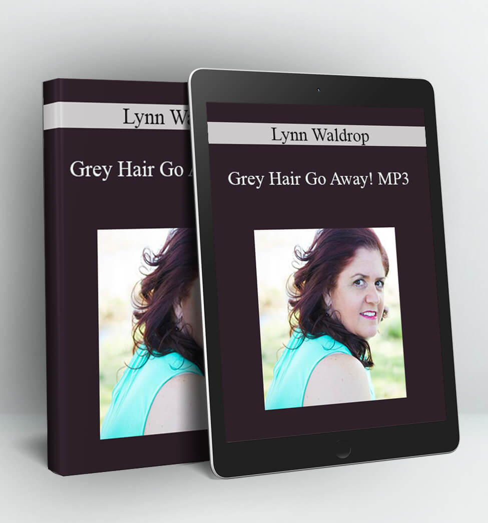 Grey Hair Go Away - Lynn Waldrop