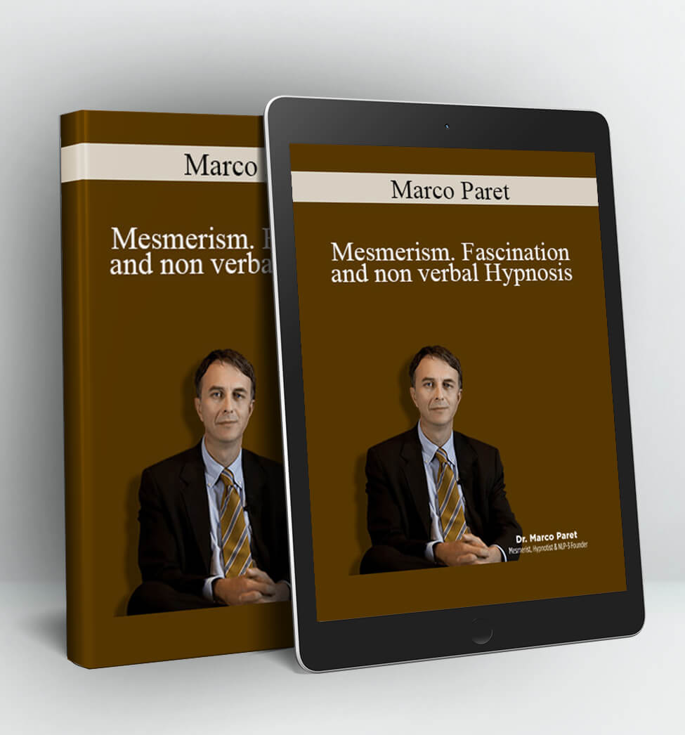 Marco Paret - Mesmerism. Fascination and non verbal Hypnosis