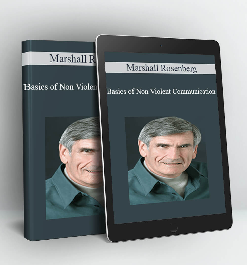 Basics of Non Violent Communication - Marshall Rosenberg