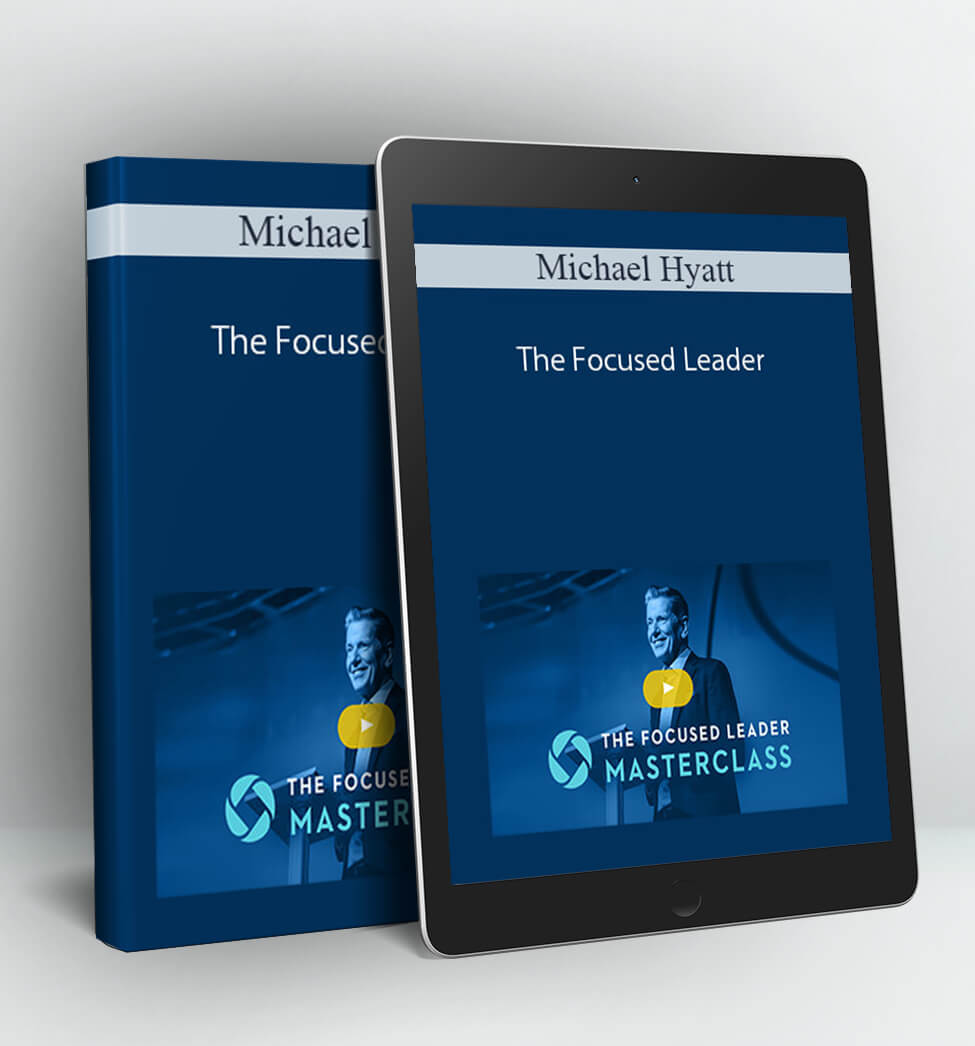 The Focused Leader - Michael Hyatt