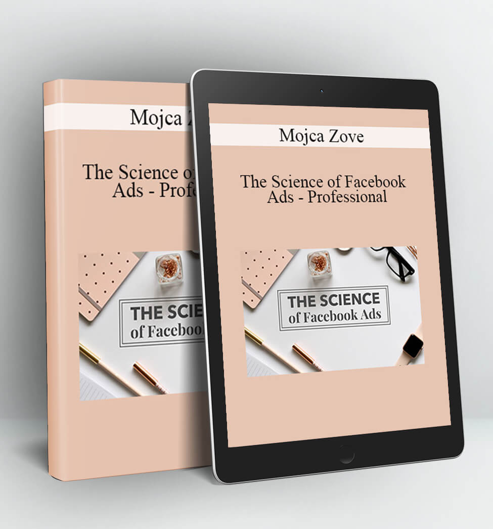 The Science of Facebook Ads - Professional - Mojca Zove