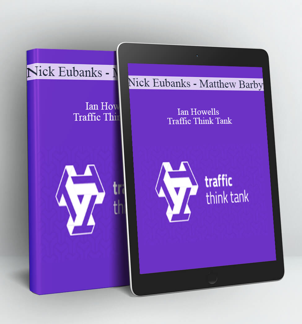 Traffic Think Tank - Nick Eubanks Matthew Barby Ian Howells