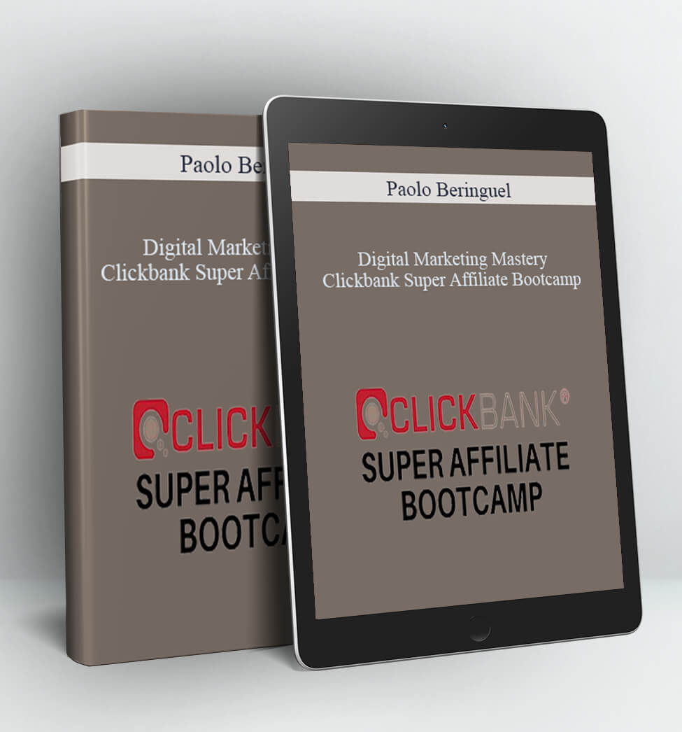 Digital Marketing Mastery – Clickbank Super Affiliate Bootcamp - Paolo Beringuel