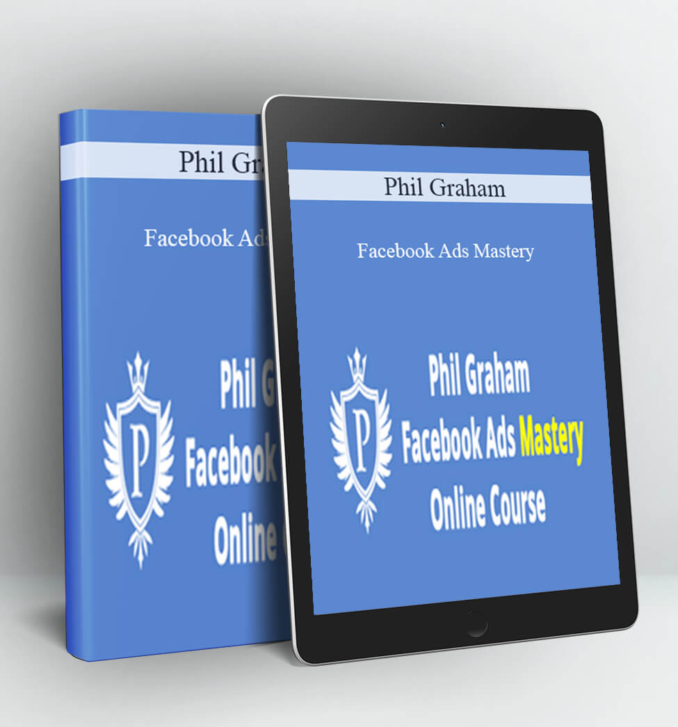 Facebook Ads Mastery - Phil Graham