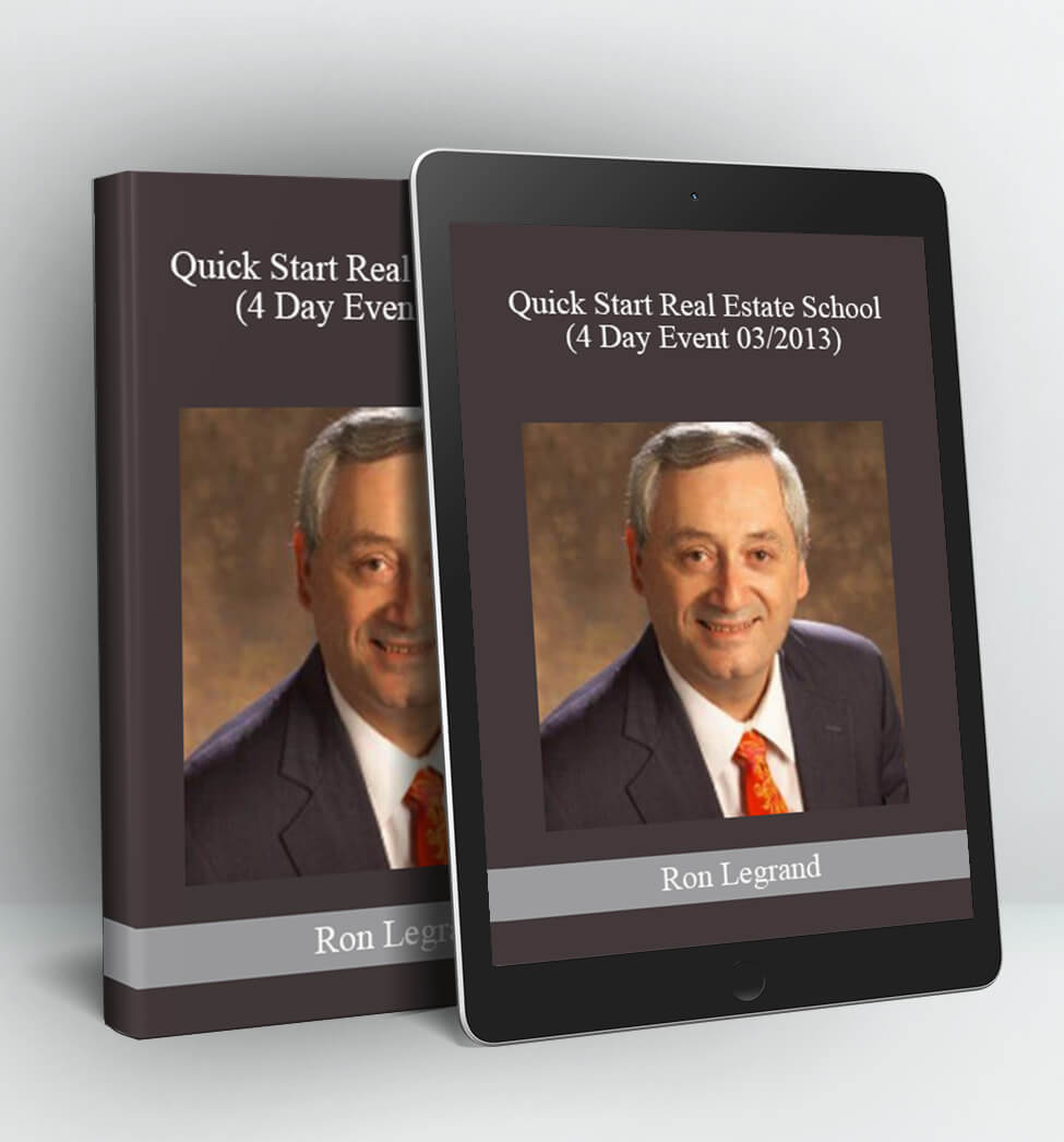 Quick Start Real Estate School (4 Day Event 03/2013) - Ron Legrand