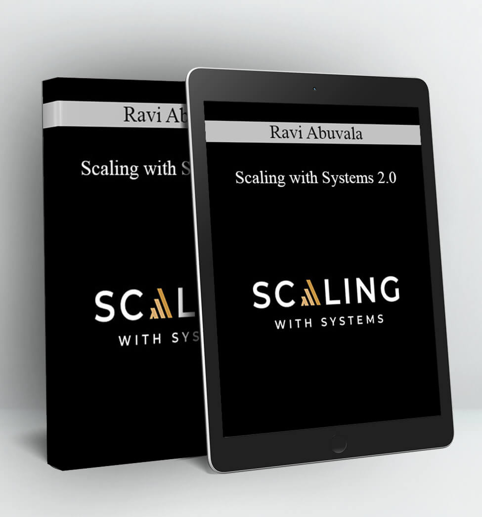 Scaling with Systems 2.0 - Ravi Abuvala