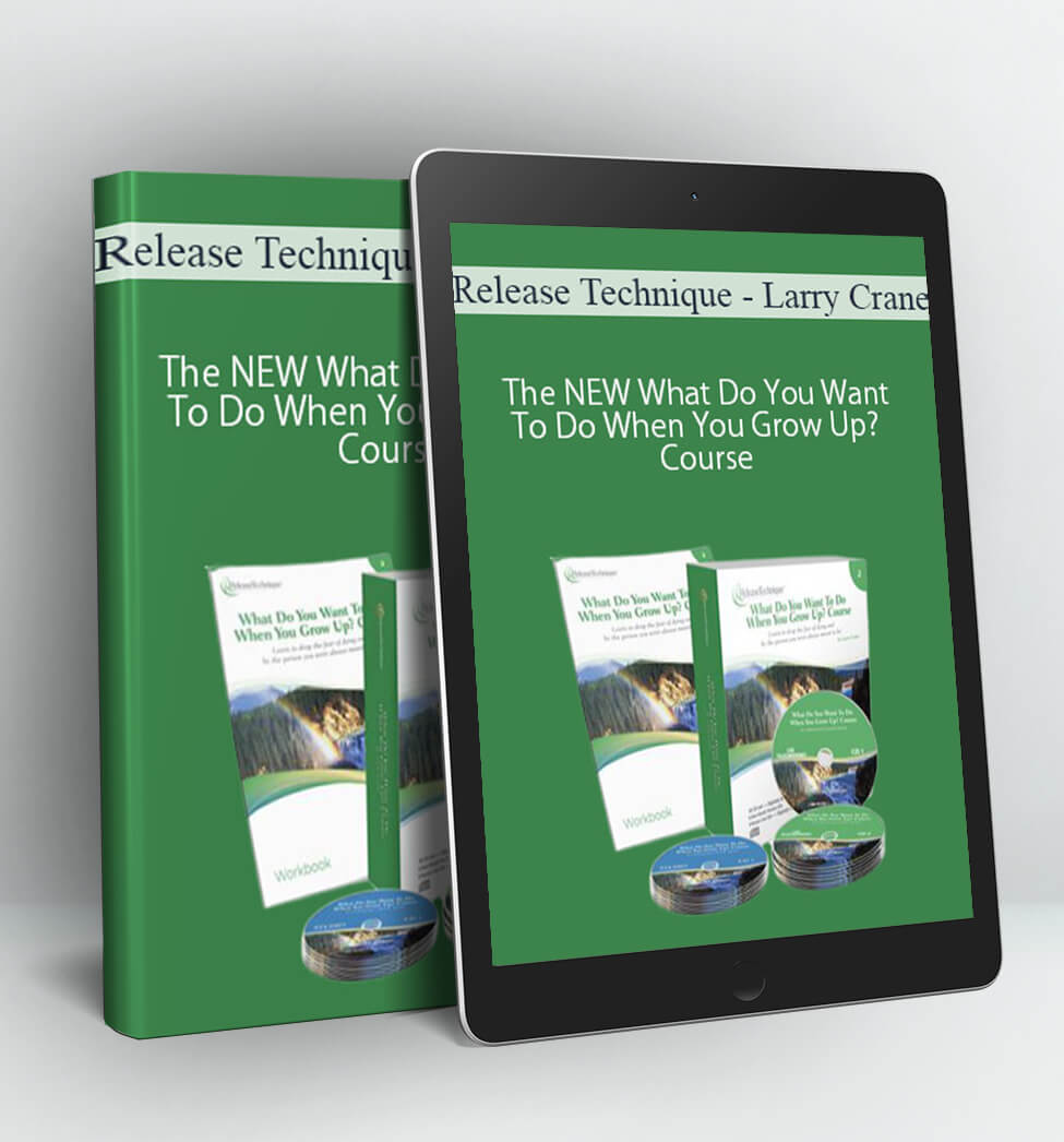 Release Technique - Larry Crane - The NEW What Do You Want To Do When You Grow Up? Course