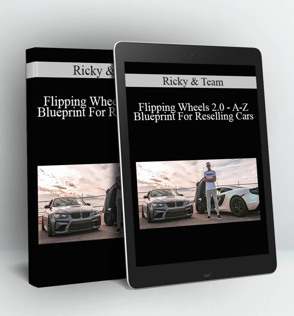 Flipping Wheels 2.0 – A-Z Blueprint For Reselling Cars - Ricky & Team