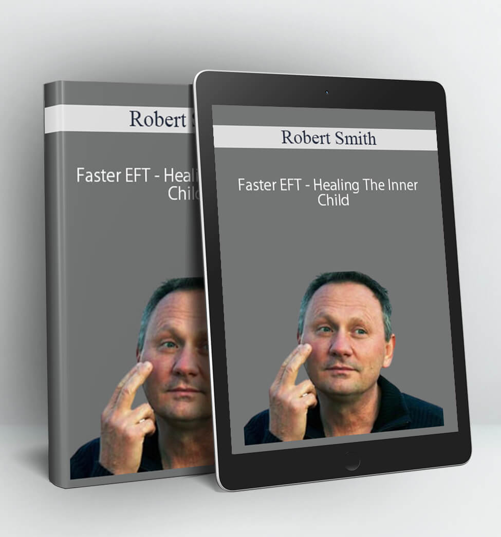 Faster EFT - Healing The Inner Child - Robert Smith