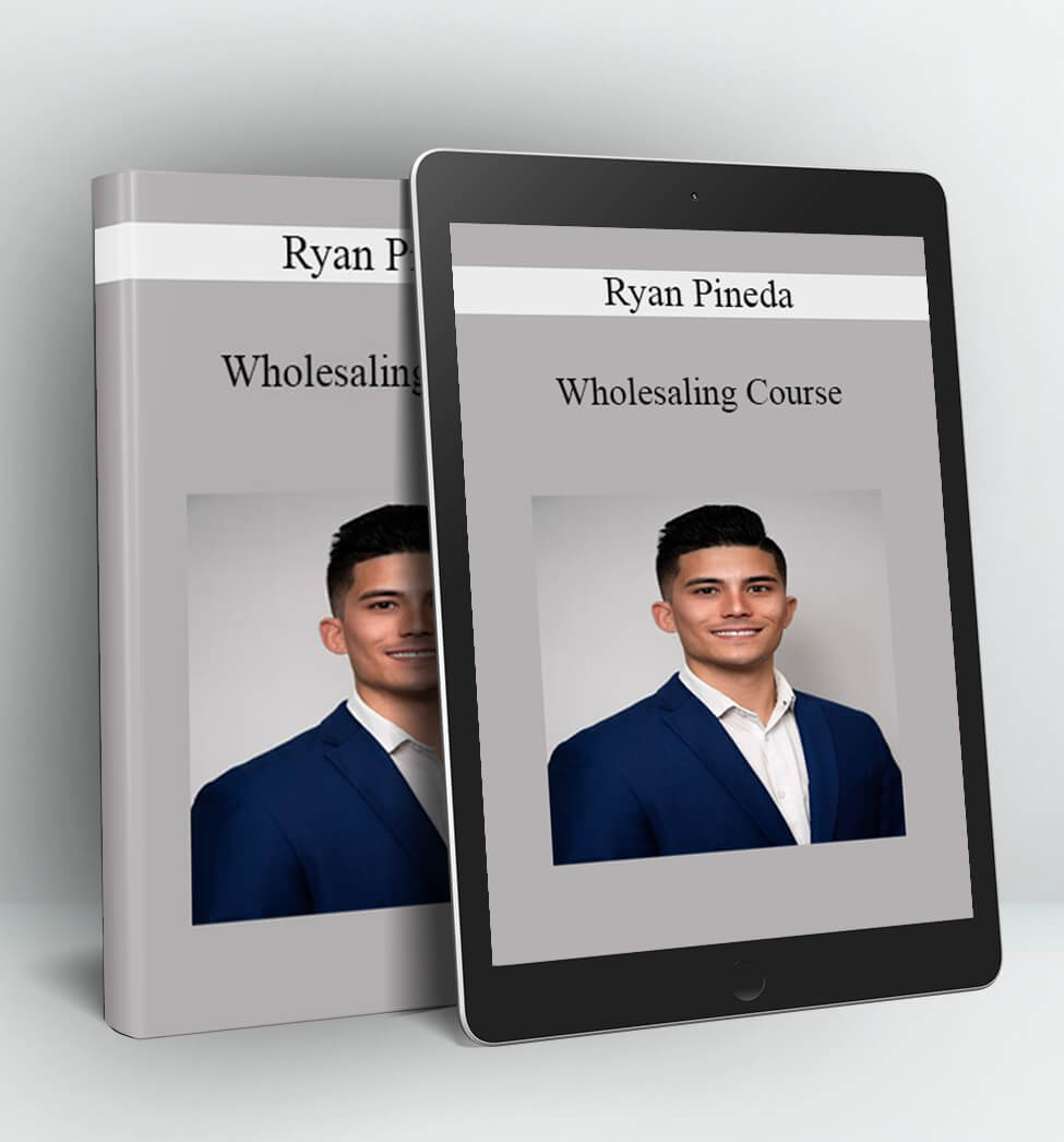 Wholesaling Course - Ryan Pineda