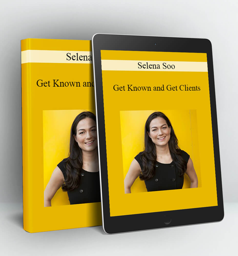 Get Known and Get Clients - Selena Soo