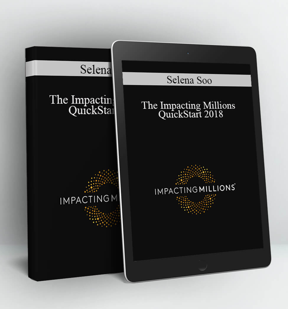 The Impacting Millions QuickStart 2018 - Selena Soo