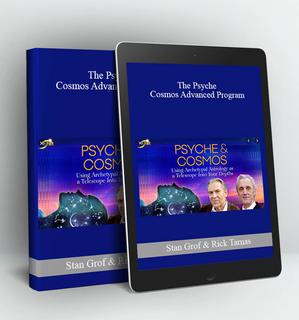 The Psyche & Cosmos Advanced Program - Stan Grof & Rick Tarnas