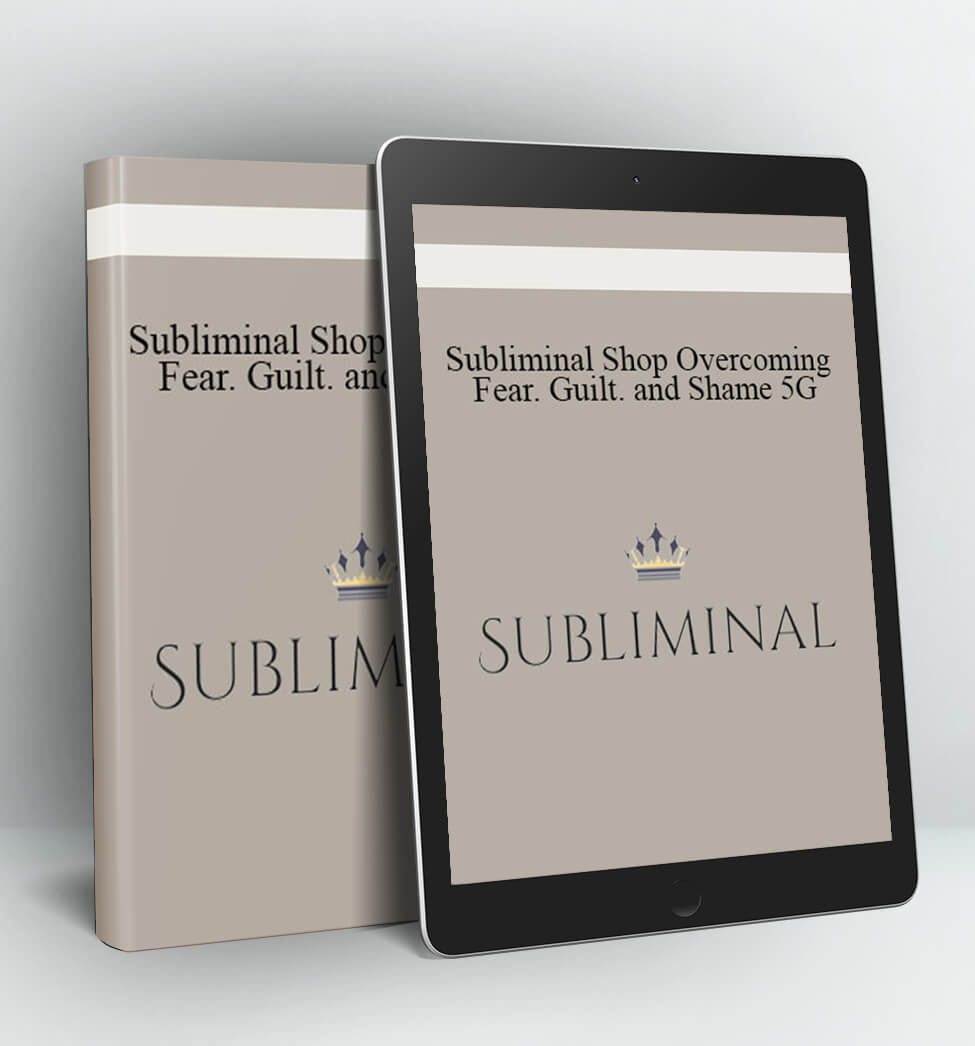 Subliminal Shop Overcoming Fear, Guilt, and Shame 5G