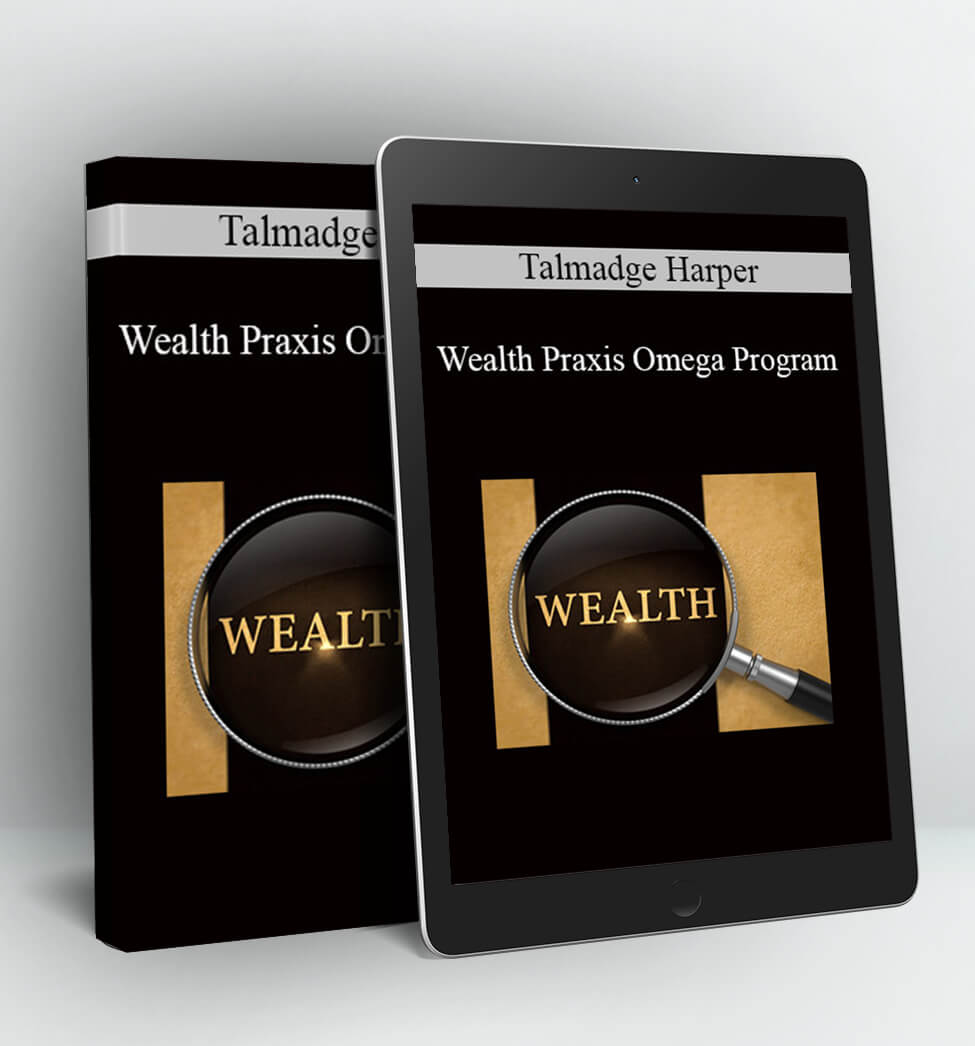 Wealth Praxis Omega Program - Talmadge Harper