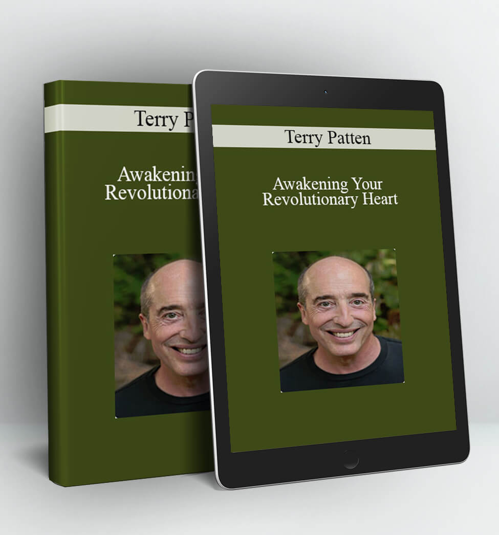 Awakening Your Revolutionary Heart - Terry Patten