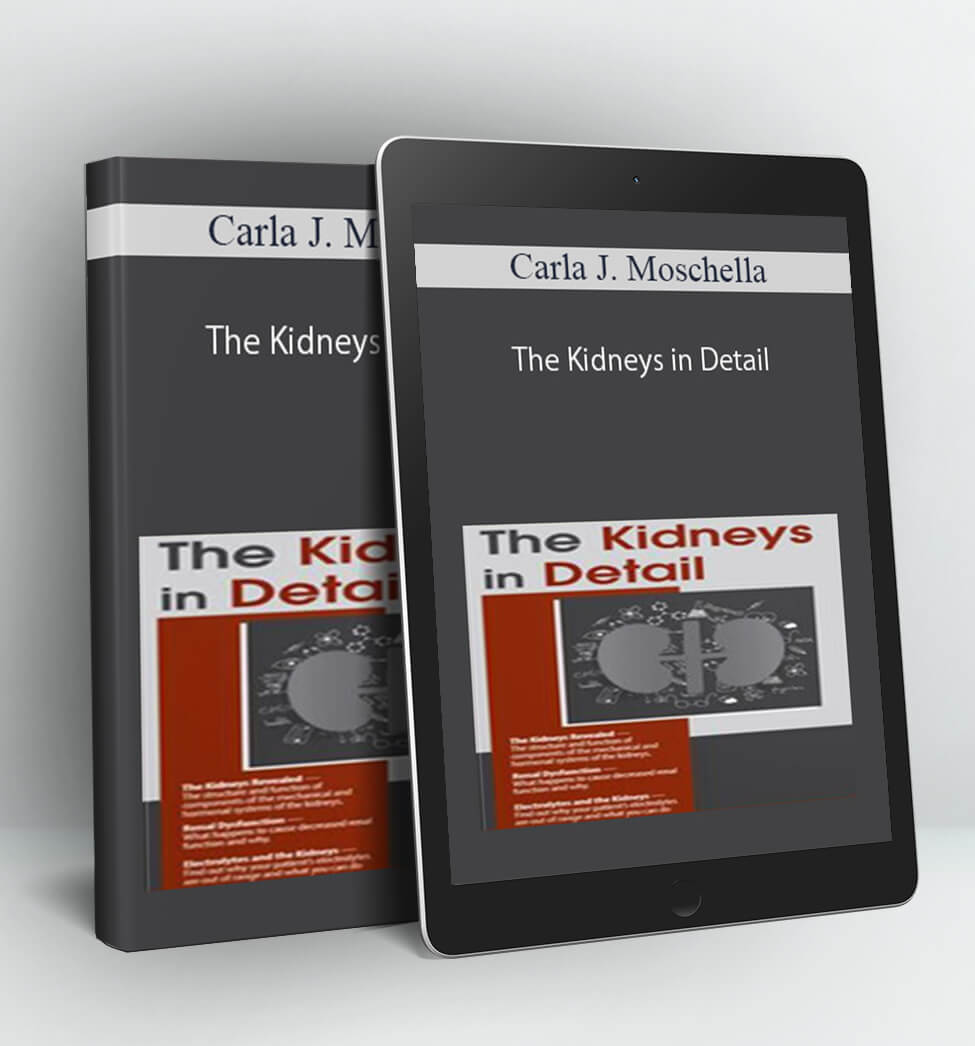 The Kidneys in Detail - Carla J. Moschella