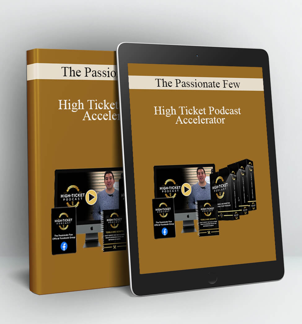 High Ticket Podcast Accelerator - The Passionate Few