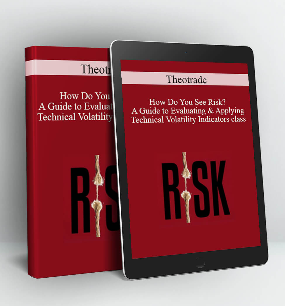 How Do You See Risk? A Guide to Evaluating & Applying Technical Volatility Indicators class - Theotrade