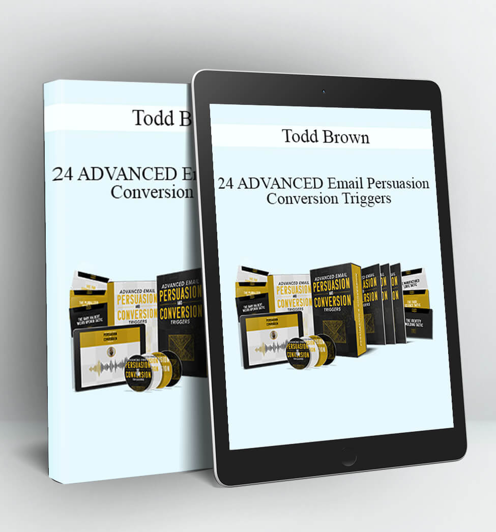 24 ADVANCED Email Persuasion & Conversion Triggers - Todd Brown