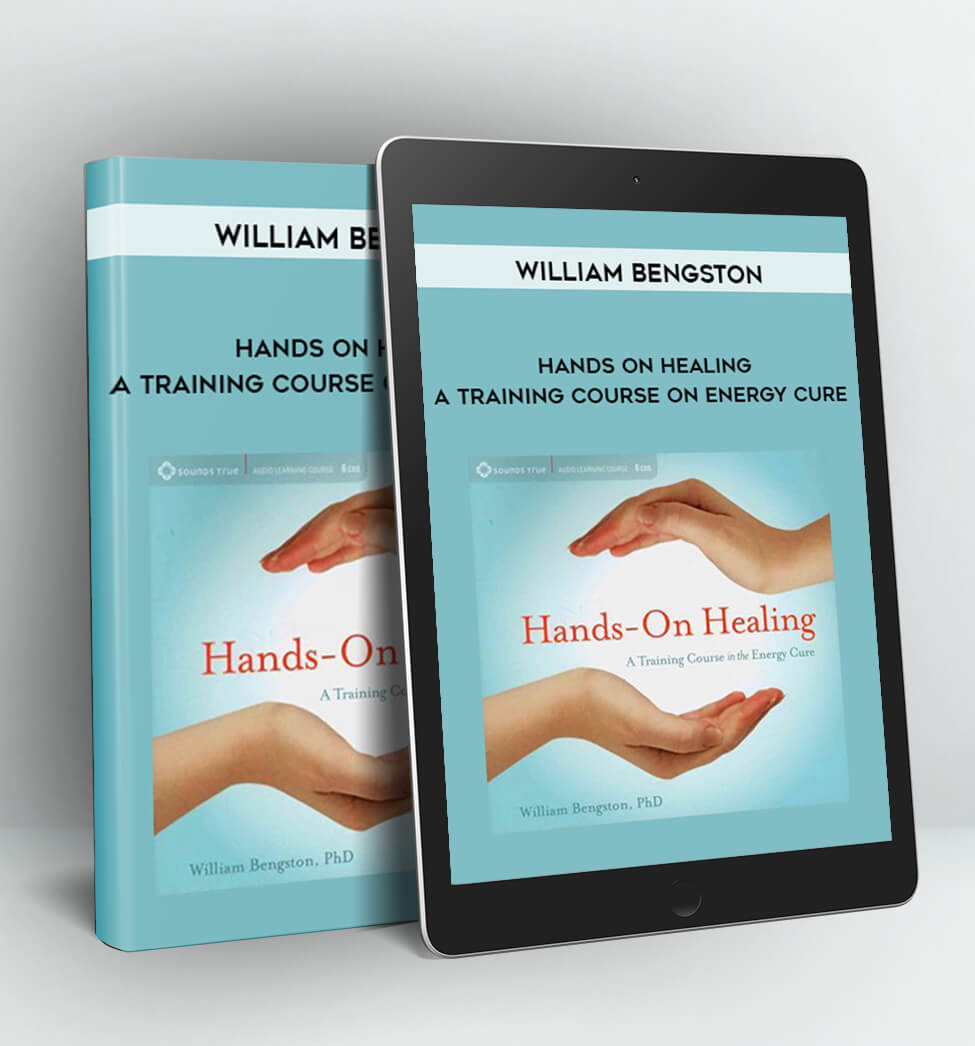 Hands on Healing - A training Course on Energy Cure - William Bengston