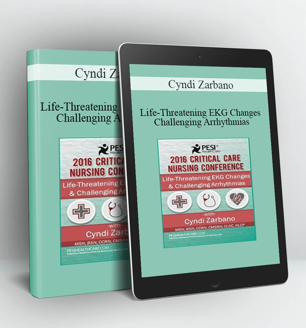 Life-Threatening EKG Changes & Challenging Arrhythmias - Cyndi Zarbano