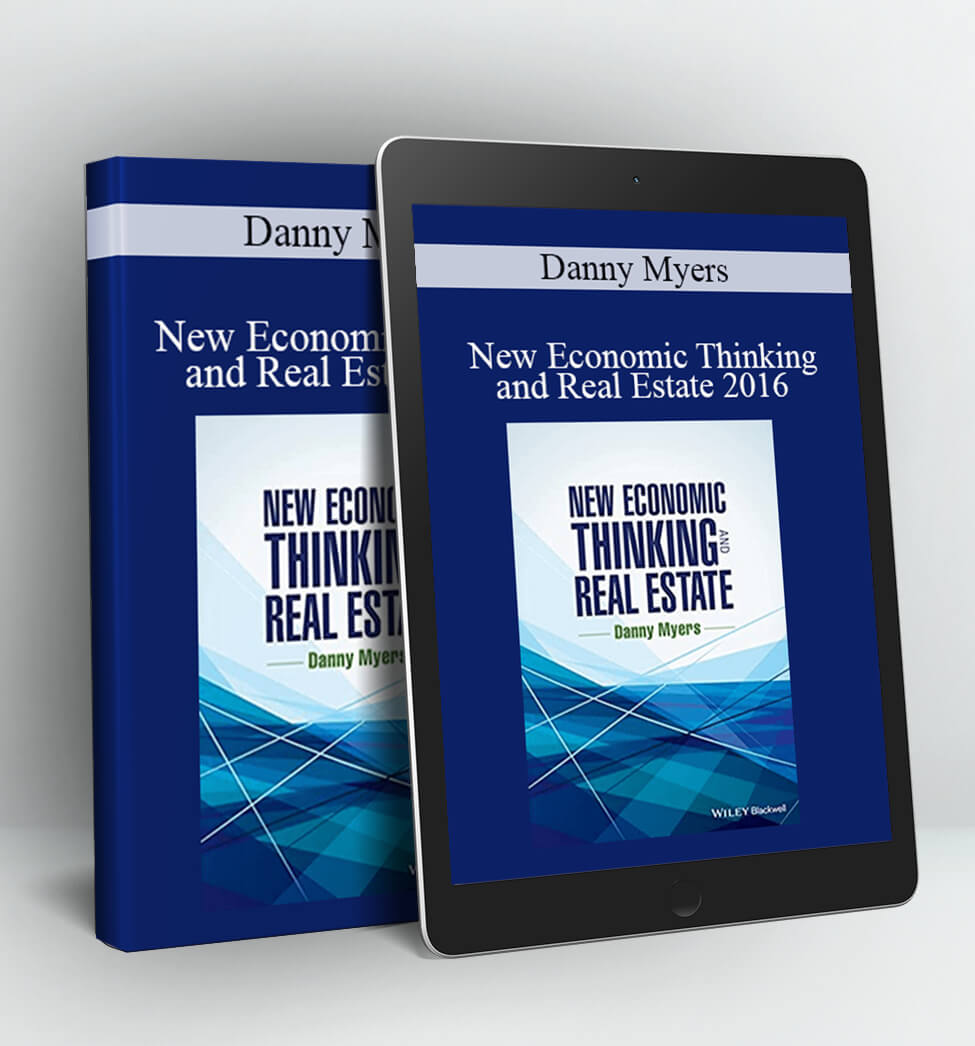 New Economic Thinking and Real Estate 2016 - Danny Myers