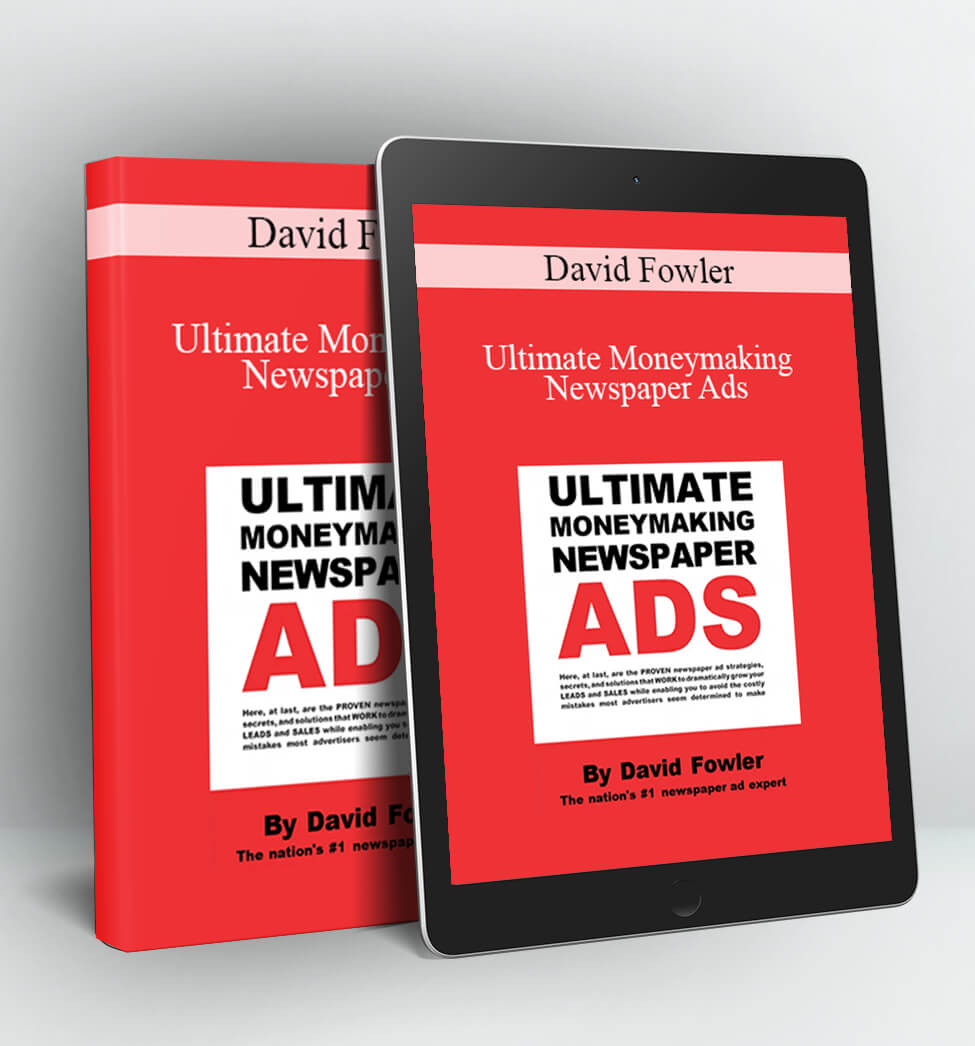 Ultimate Moneymaking Newspaper Ads - David Fowler