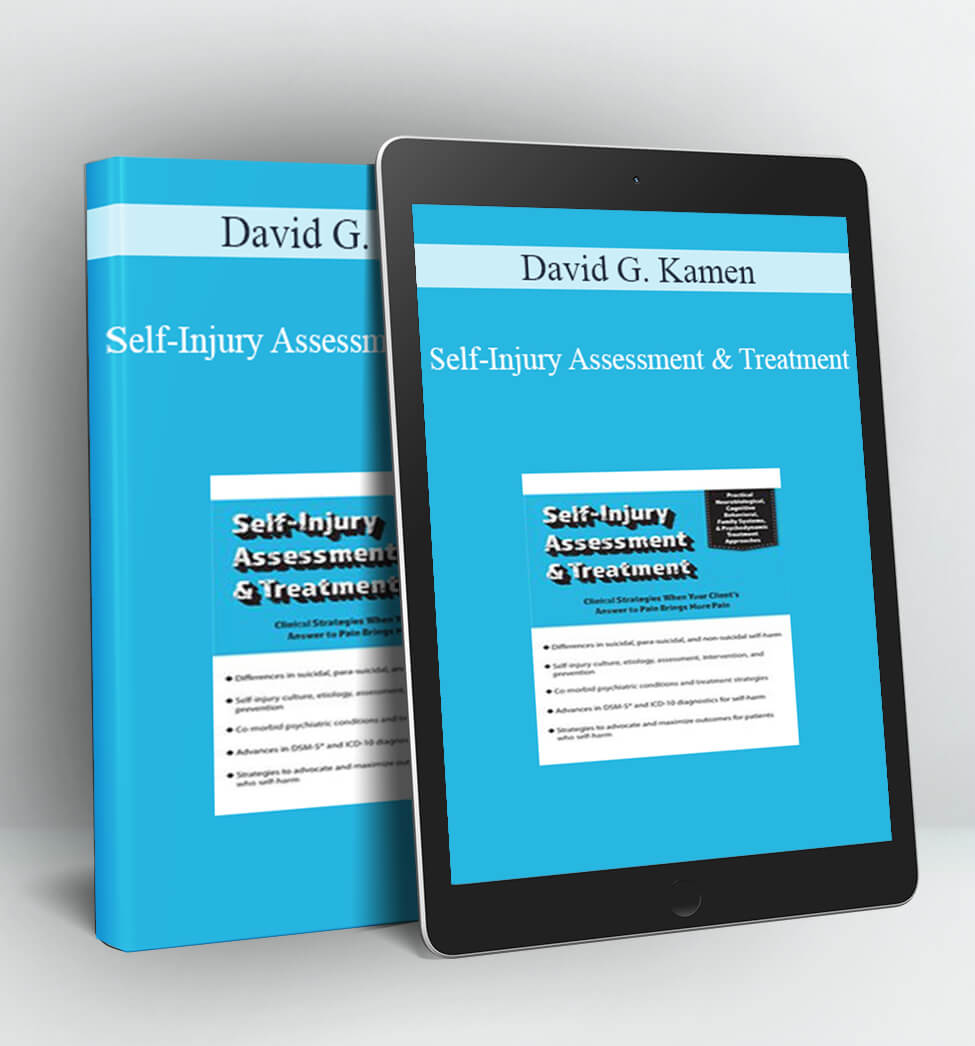 Self-Injury Assessment & Treatment - David G. Kamen