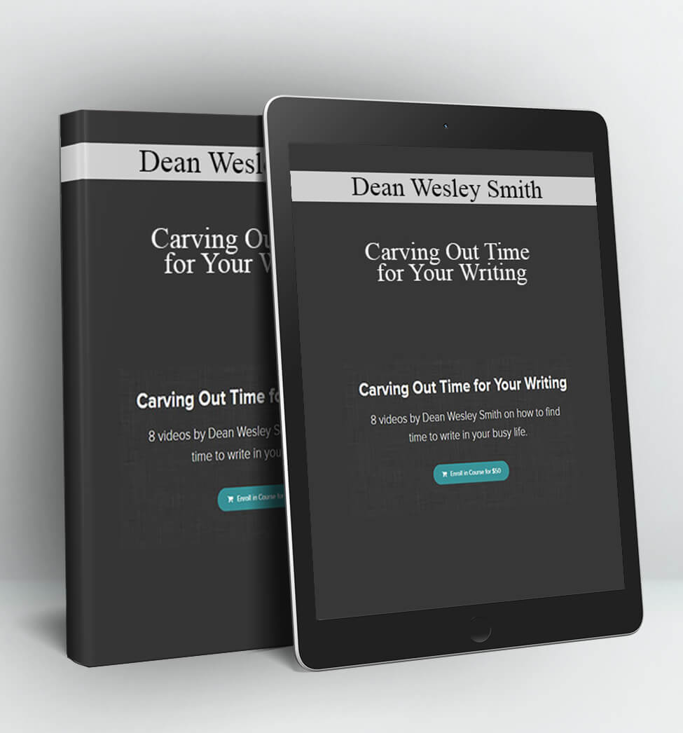 Carving Out Time for Your Writing - Dean Wesley Smith