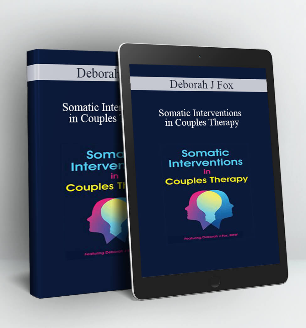 Somatic Interventions in Couples Therapy - Deborah J Fox