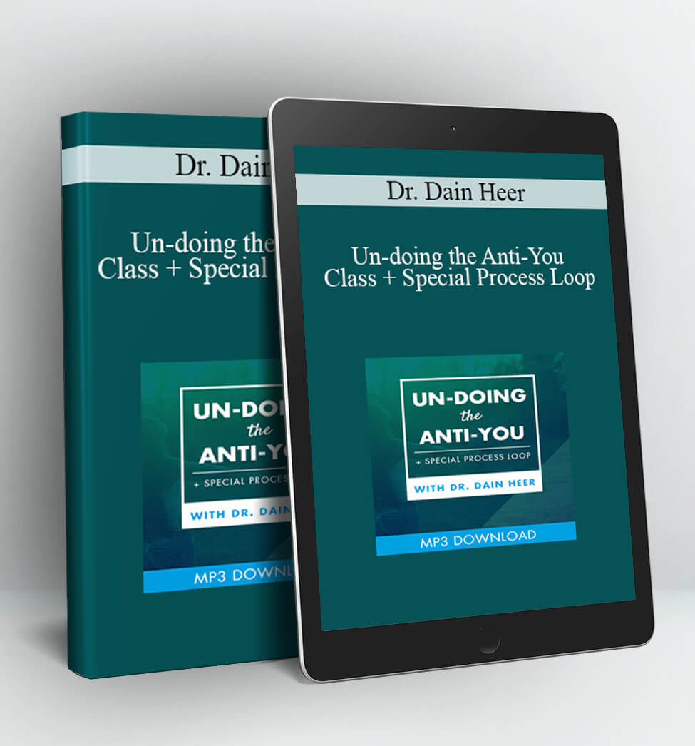 Un-doing the Anti-You Class + Special Process Loop - Dr. Dain Heer