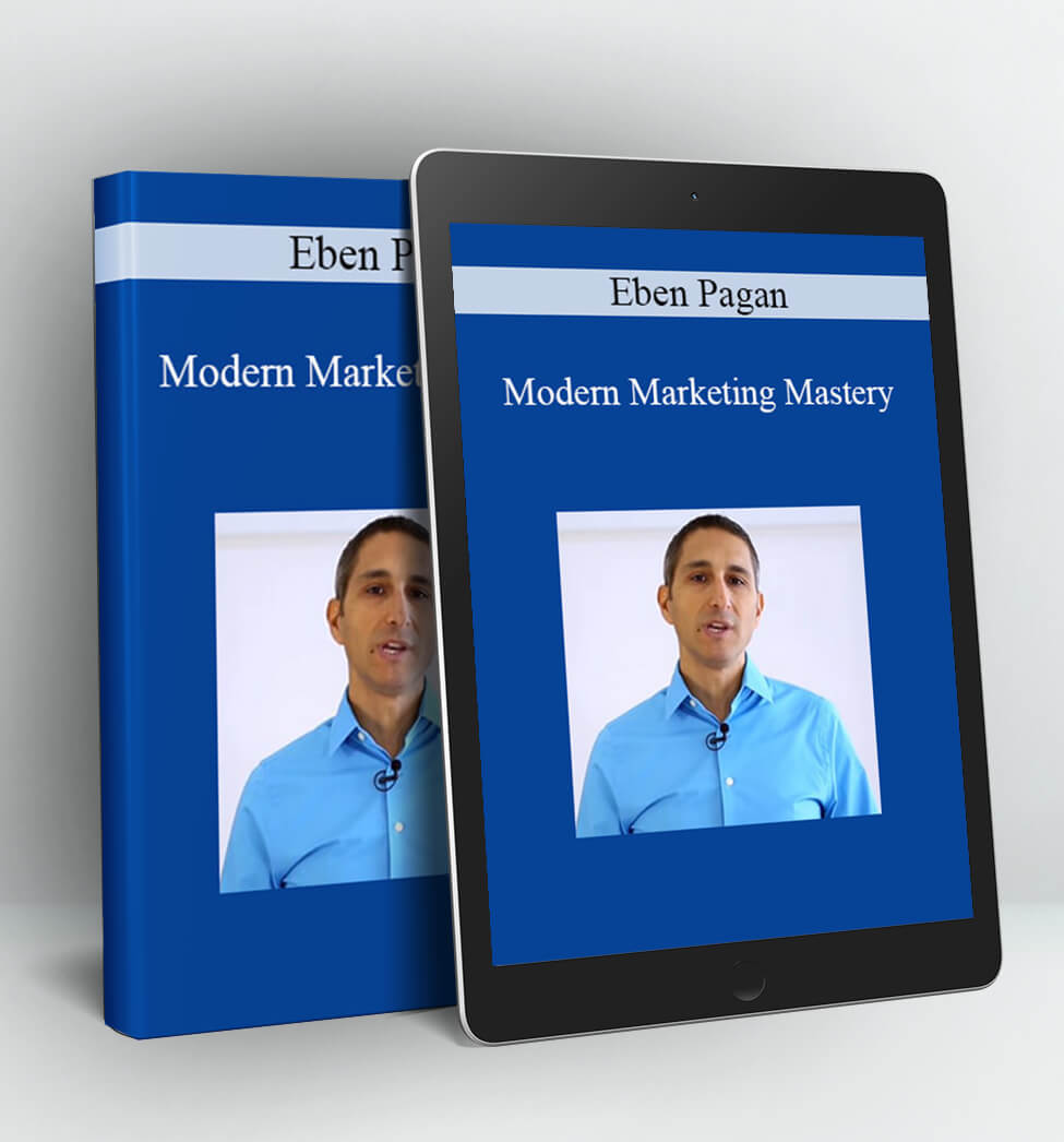 Modern Marketing Mastery - Eben Pagan