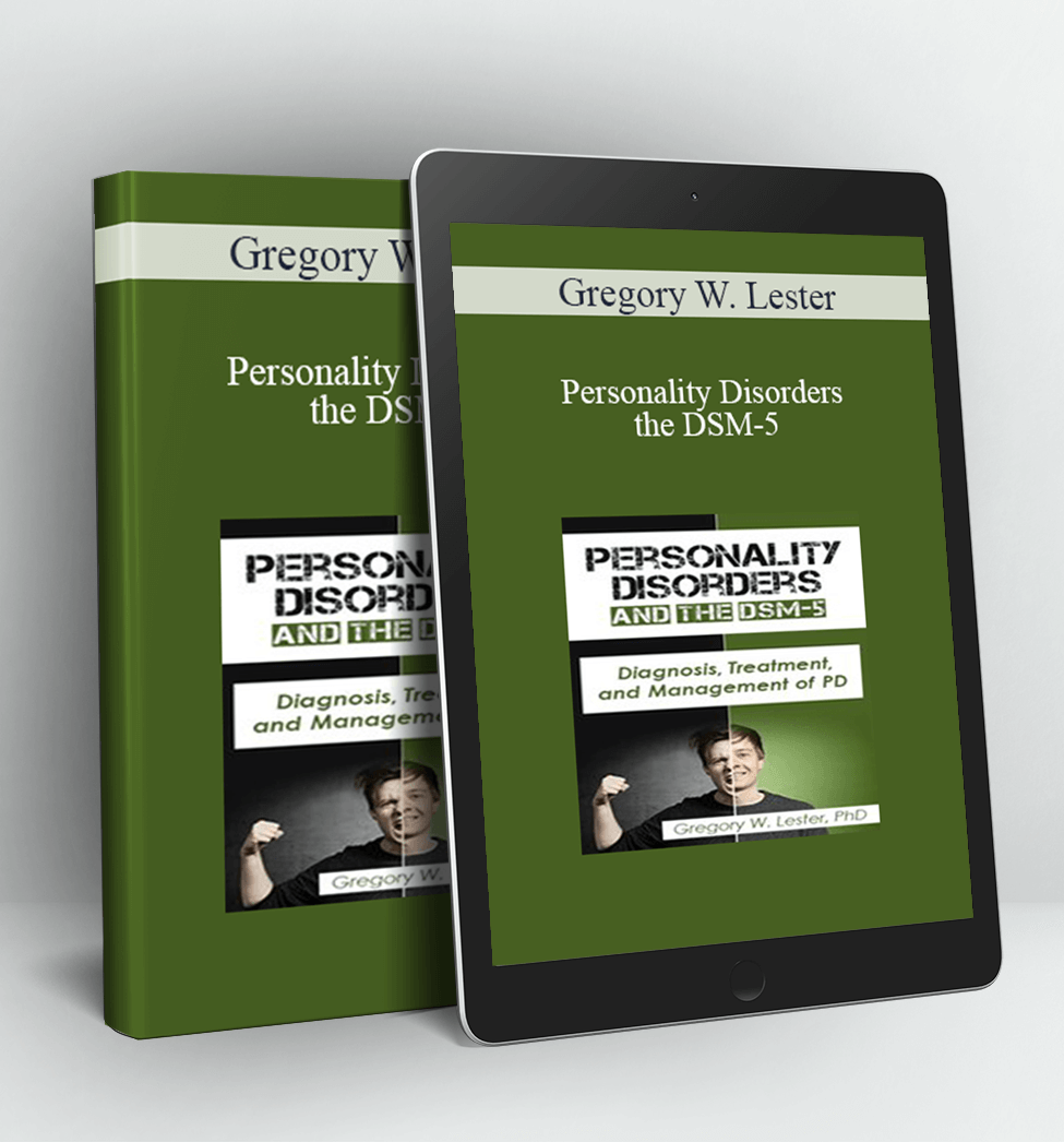 Personality Disorders and the DSM-5 - Gregory W. Lester