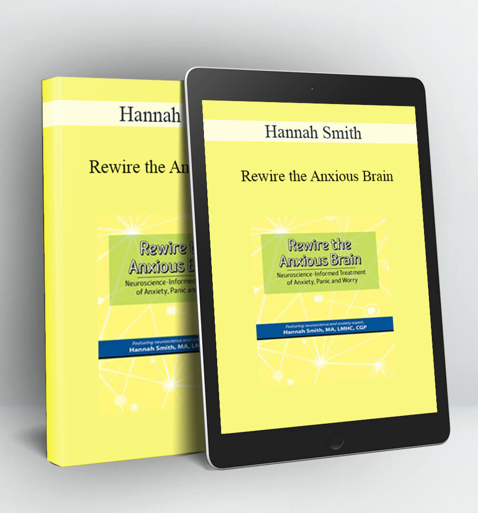 Rewire the Anxious Brain - Hannah Smith