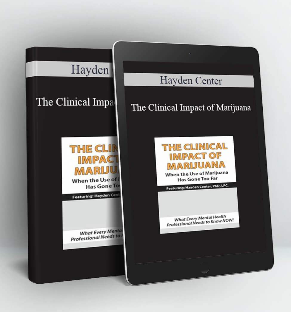 The Clinical Impact of Marijuana - Hayden Center