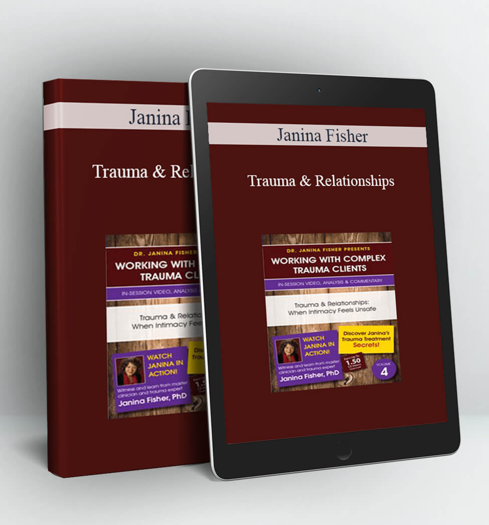 Trauma & Relationships - Janina Fisher