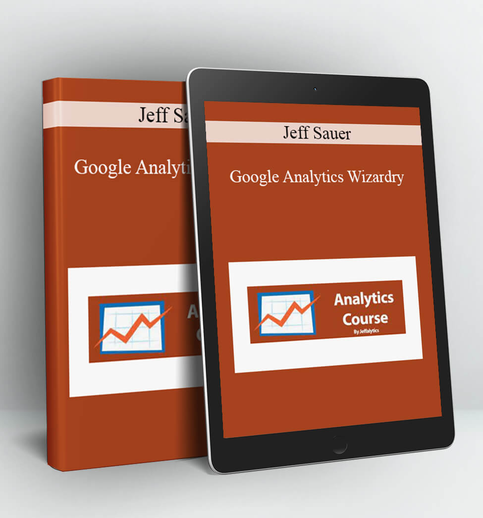 Google Analytics Wizardry - Jeff Sauer