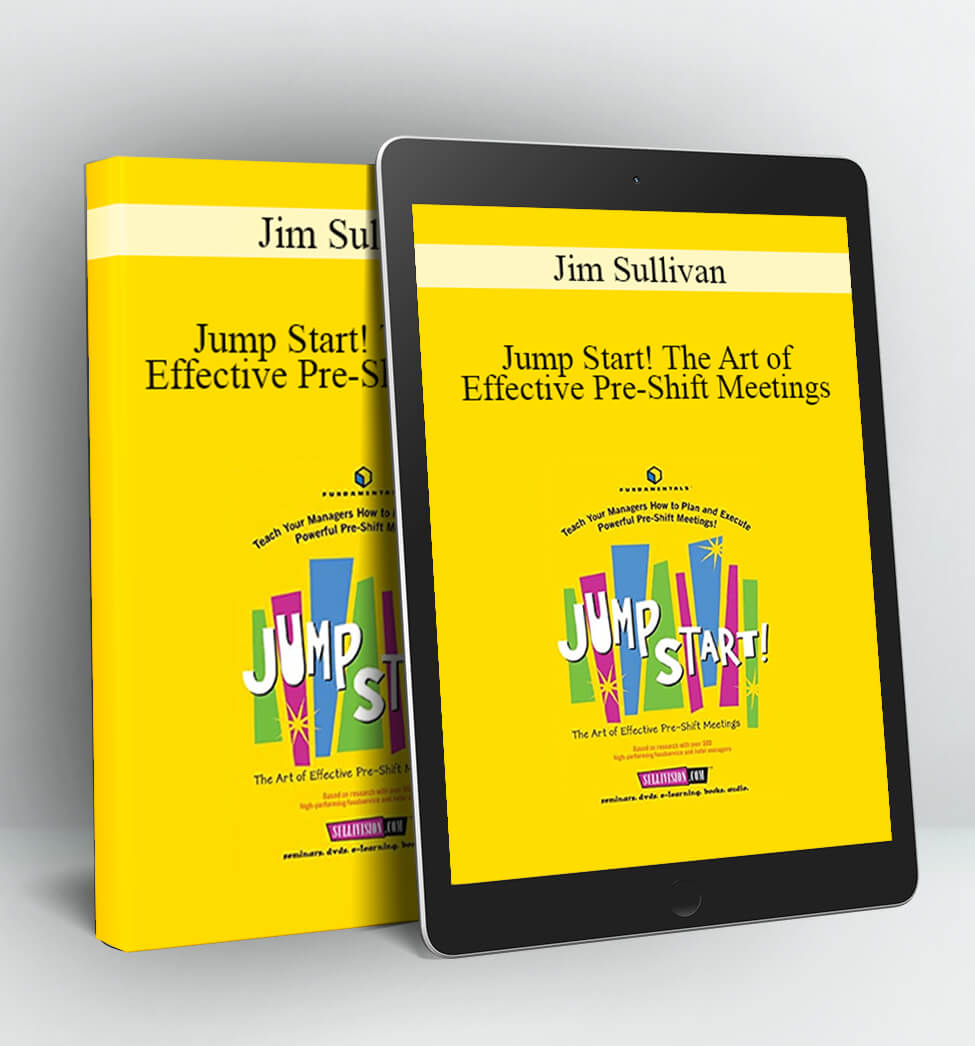 Jump Start! The Art of Effective Pre-Shift Meetings - Jim Sullivan