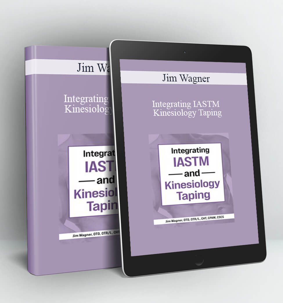 Integrating IASTM and Kinesiology Taping - Jim Wagner