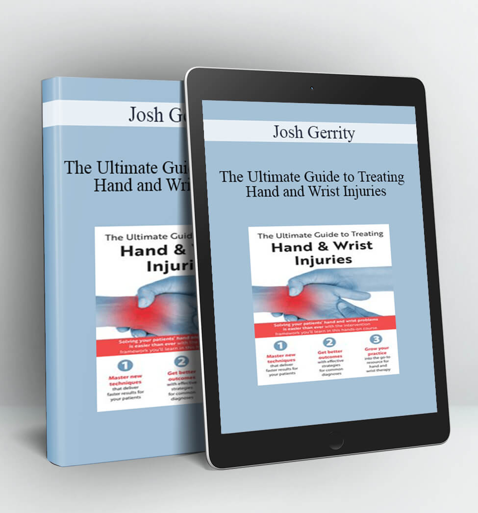 The Ultimate Guide to Treating Hand and Wrist Injuries - Josh Gerrity