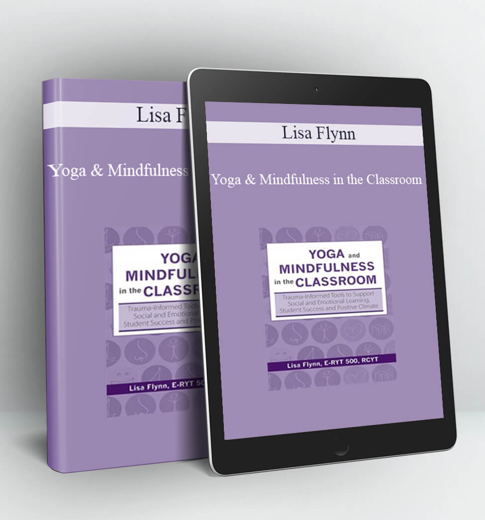 Yoga and Mindfulness in the Classroom - Lisa Flynn