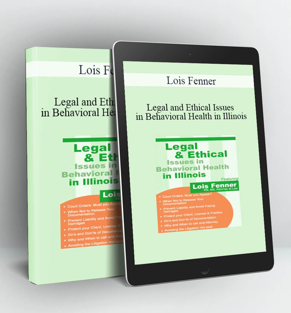 Legal and Ethical Issues in Behavioral Health in Illinois - Lois Fenner