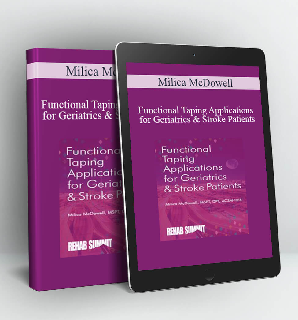 Functional Taping Applications for Geriatrics & Stroke Patients - Milica McDowell