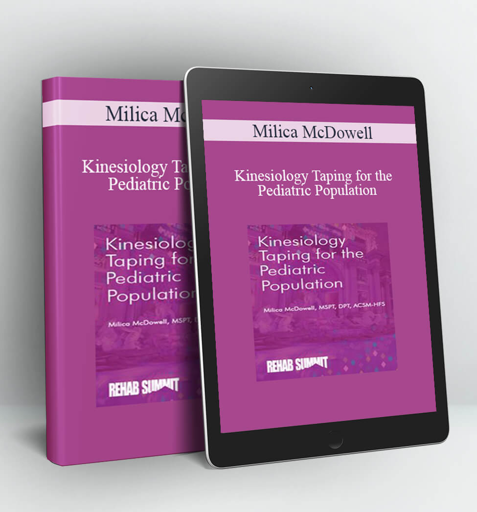 Kinesiology Taping for the Pediatric Population - Milica McDowell