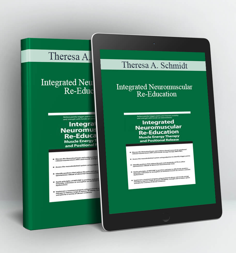 Integrated Neuromuscular Re-Education - Theresa A. Schmidt