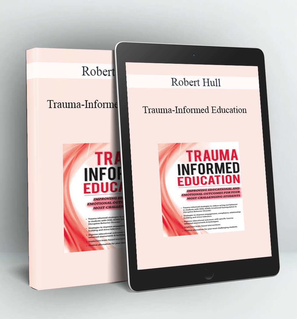 Trauma-Informed Education - Robert Hull