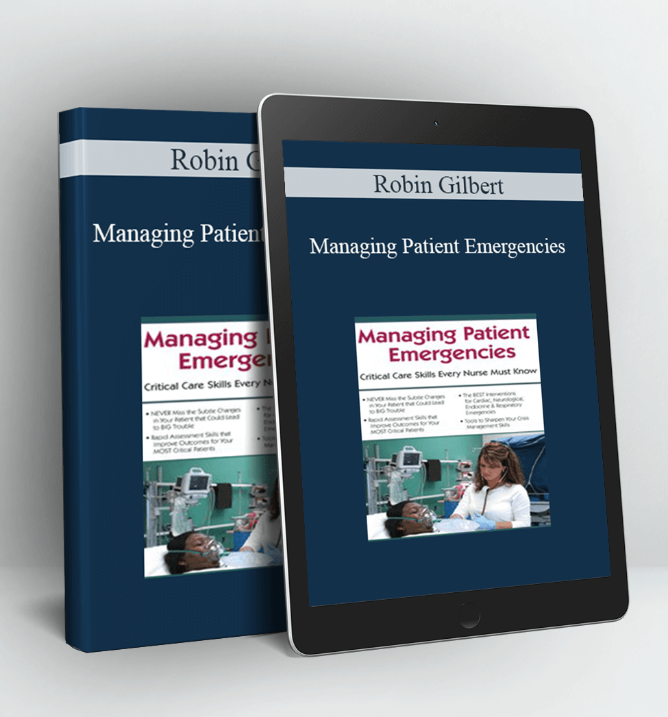 Managing Patient Emergencies - Robin Gilbert