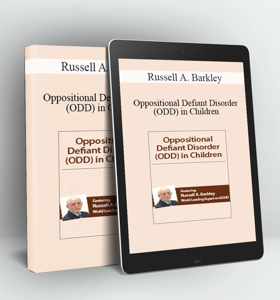 Oppositional Defiant Disorder (ODD) in Children with Dr. Russell Barkley - Russell A. Barkley